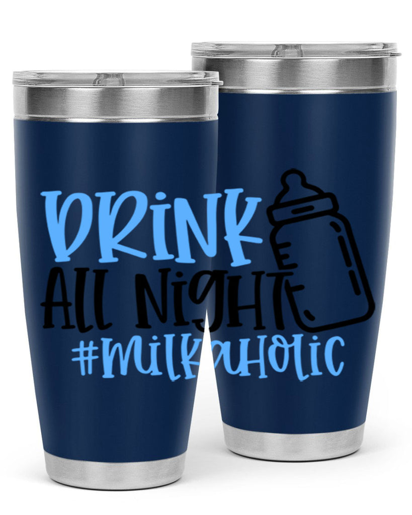 Drink All Night Milkaholic Style 99#- baby- tumbler