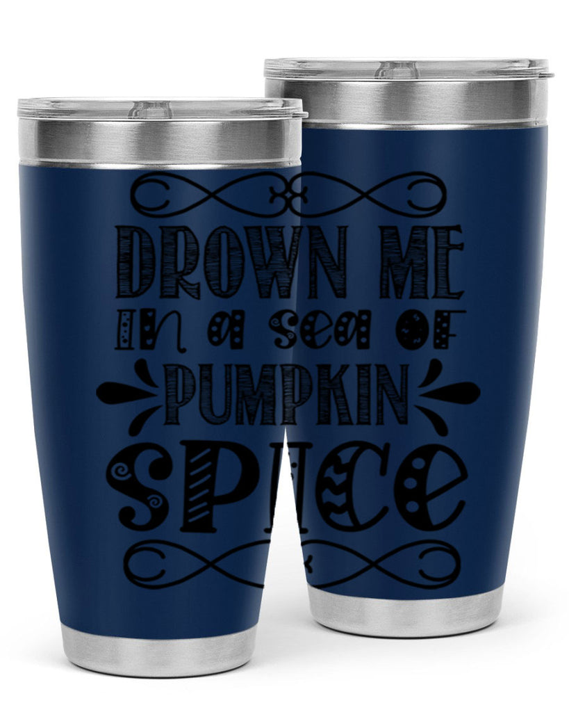 Drown Me In A Sea Of Pumpkin Spice 74#- fall- Tumbler