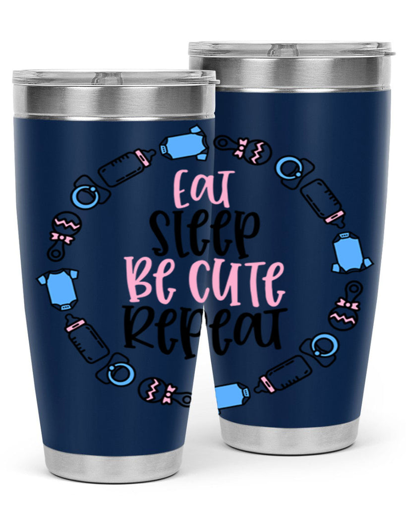 Eat Sleep Be Cute Repeat Style 98#- baby- tumbler