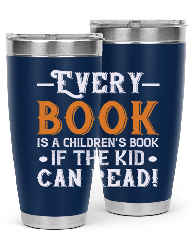 Every book is a childrens book if the kid can read Style 39#- baby- Tumbler