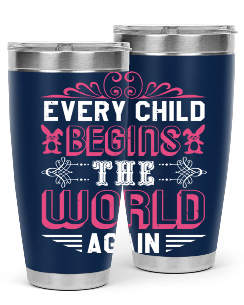 Every child begins the world again Style 42#- baby shower- tumbler