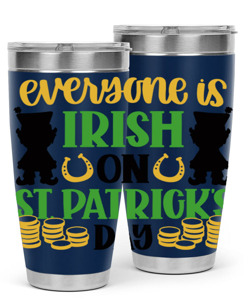 Everyone Is Irish On St Patricks Day Style 100#- St Patricks Day- Tumbler