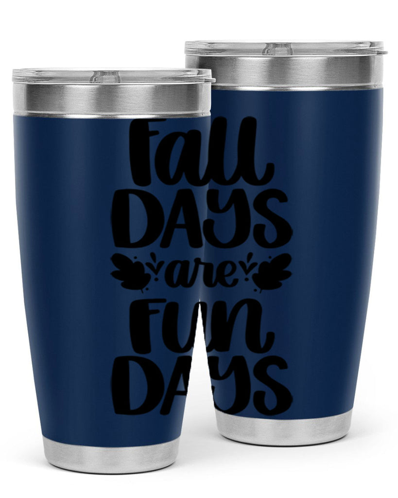 Fall Days Are Fun Days 483#- fall- Tumbler