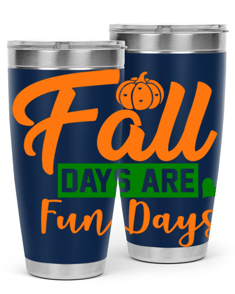Fall Days Are Fun Days 96#- fall- Tumbler