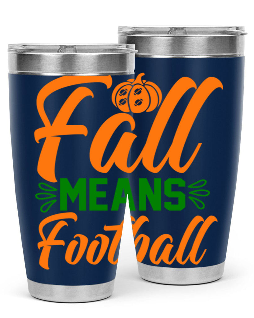 Fall Means Football 122#- fall- Tumbler