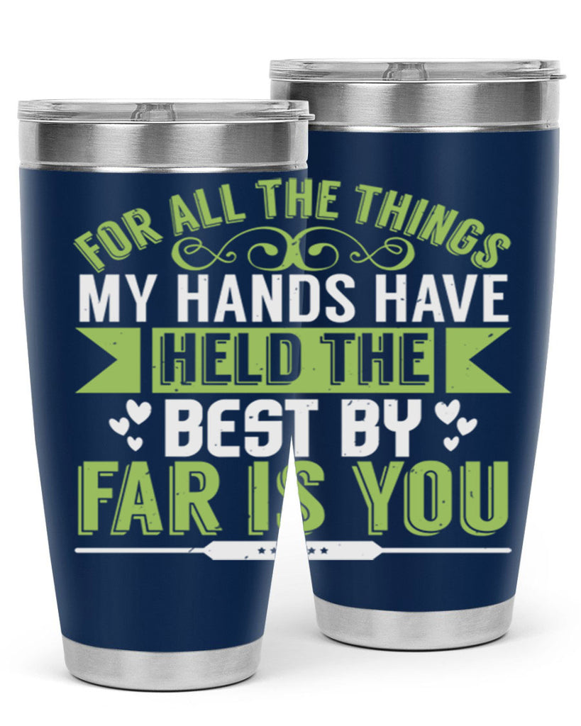 For all the things my hands have held is you Style 273#- baby- tumbler