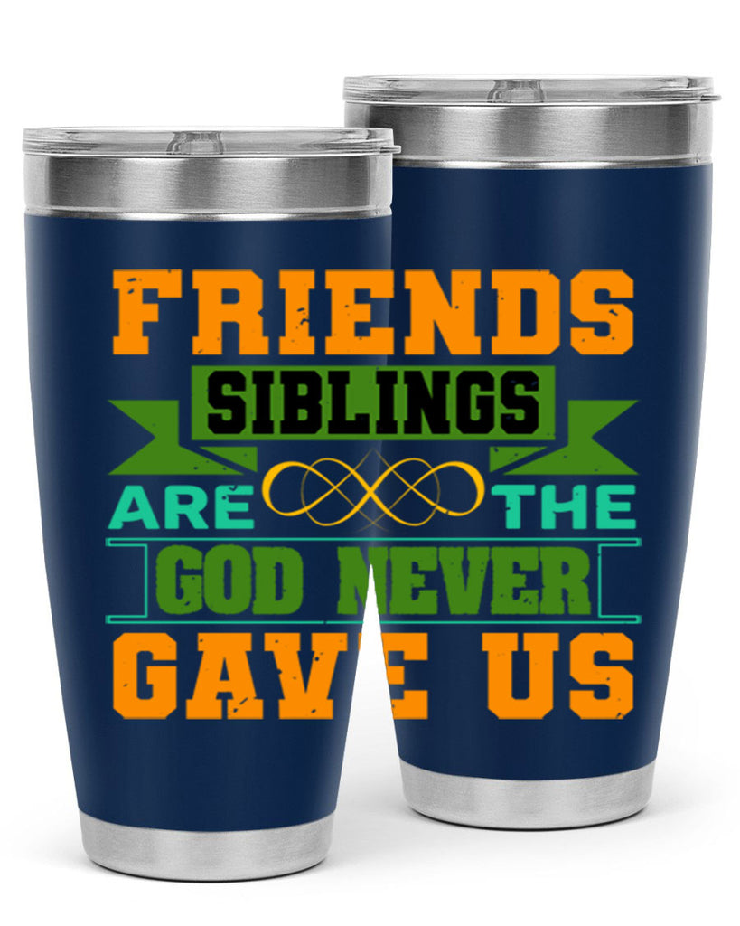 Friends are the siblings God never gave us Style 1#- Best Friend- Tumbler