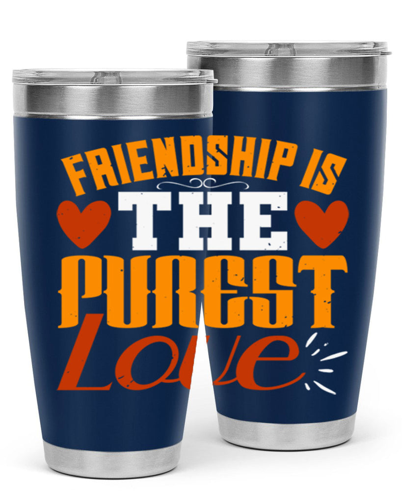 Friendship is the purest love Style 104#- Best Friend- Tumbler