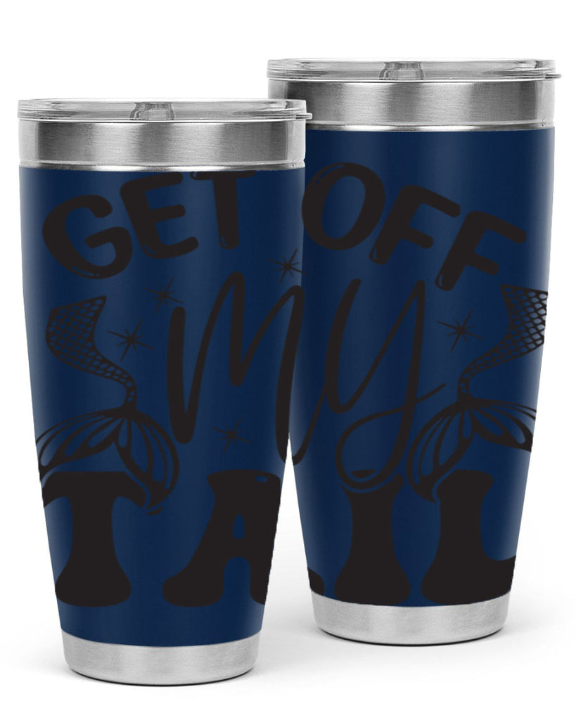 Get of my tail Graphics 177#- mermaid- Tumbler