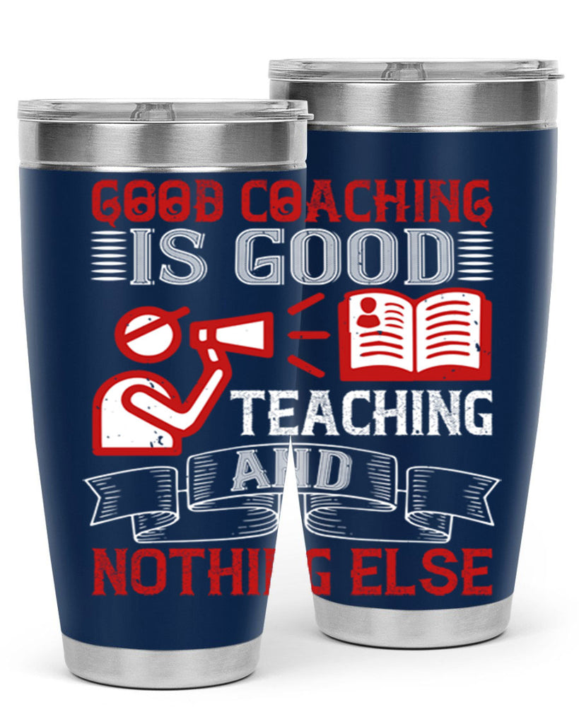 Good coaching is good teaching and nothing else Style 35#- coaching- tumbler