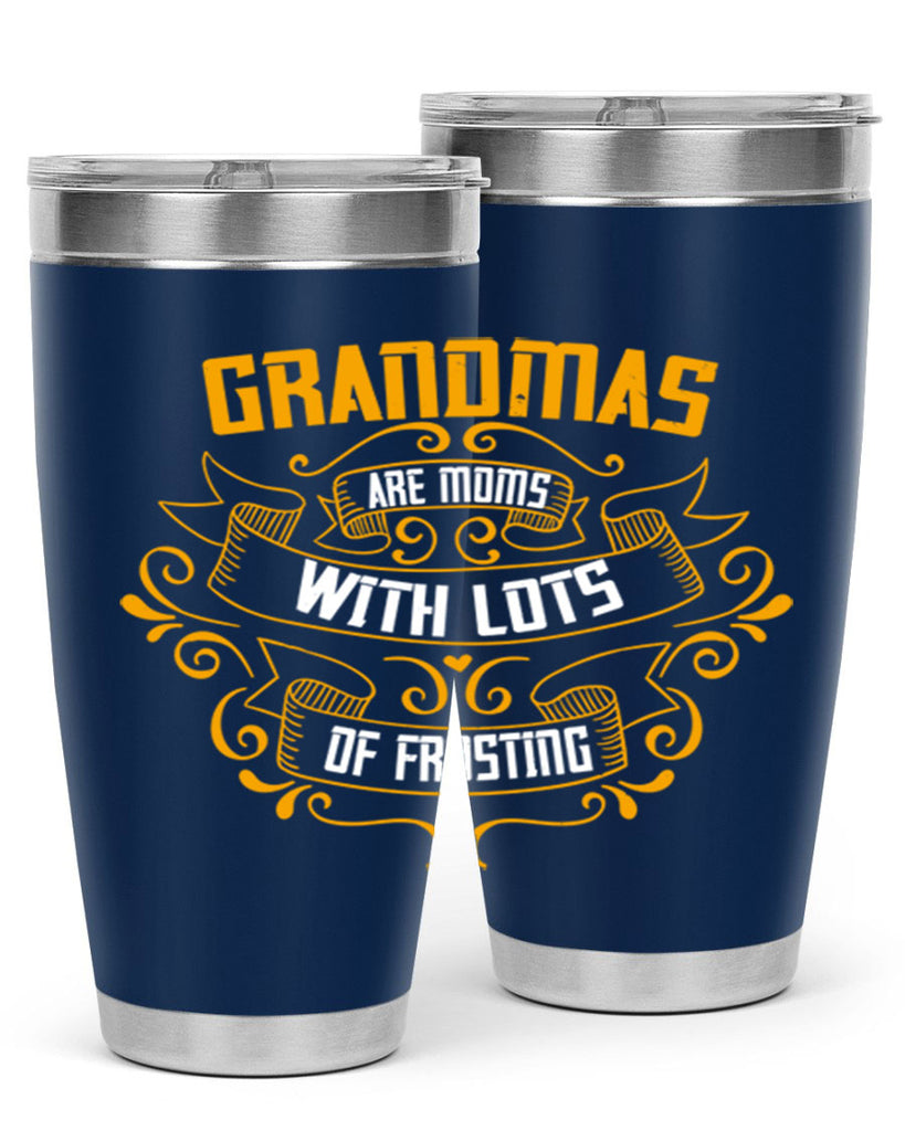 Grandmas are moms with lots of 30#- grandma - nana- Tumbler