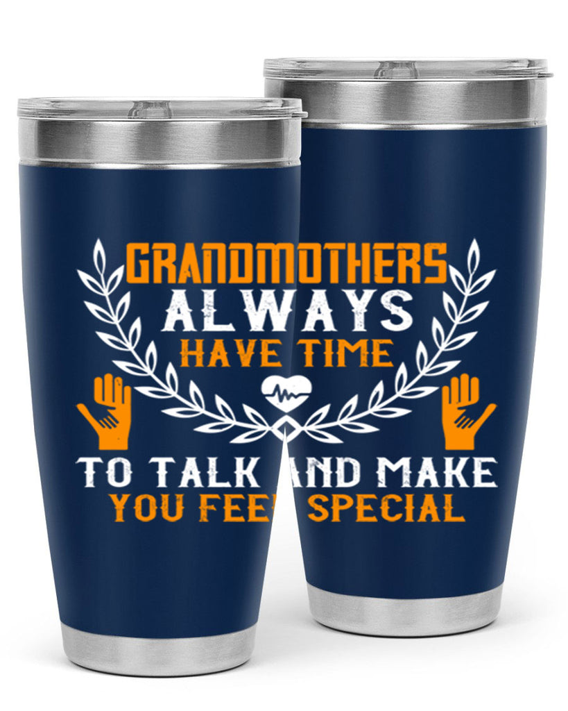 Grandmothers always have time 80#- grandma - nana- Tumbler