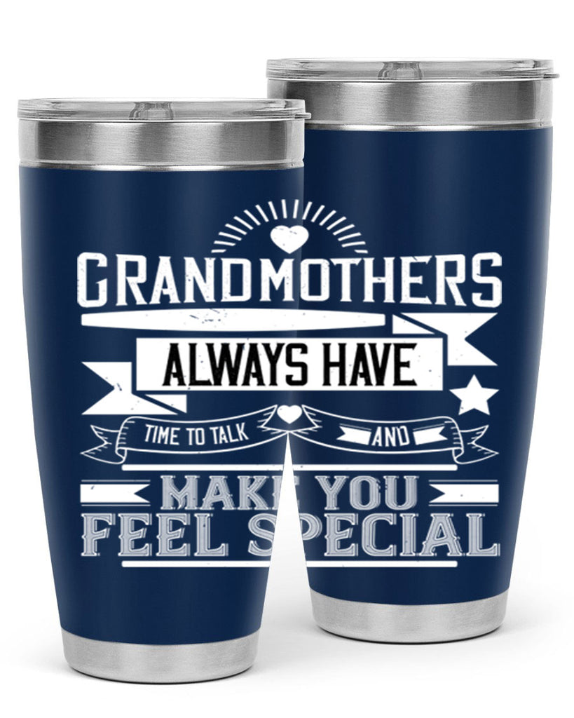 Grandmothers always have time to talk and make you feel special 81#- grandma - nana- Tumbler