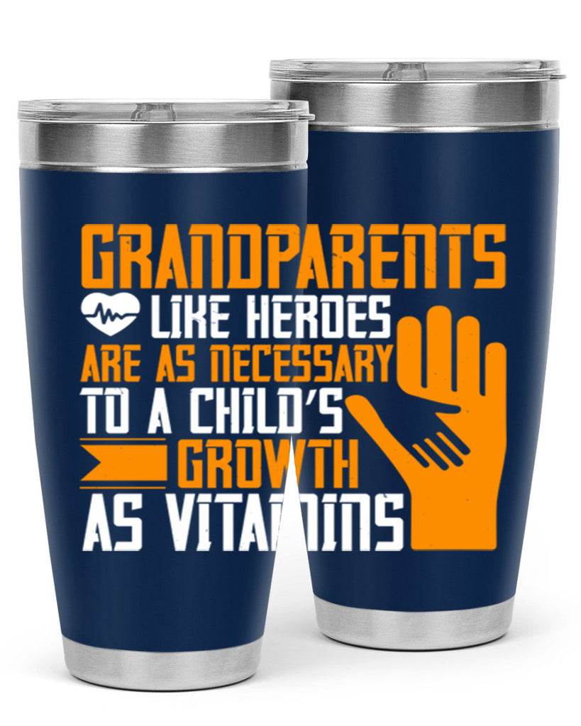 Grandparents like heroes are as necessary to a child’s growth as vitamins 74#- grandma - nana- Tumbler