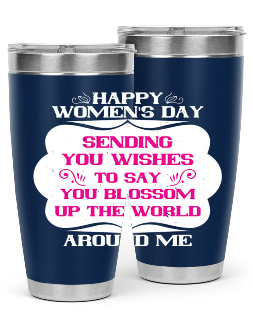 Happy Womens Day Sending you wishes to say you blossom up the world around me Style 69#- womens day- Tumbler