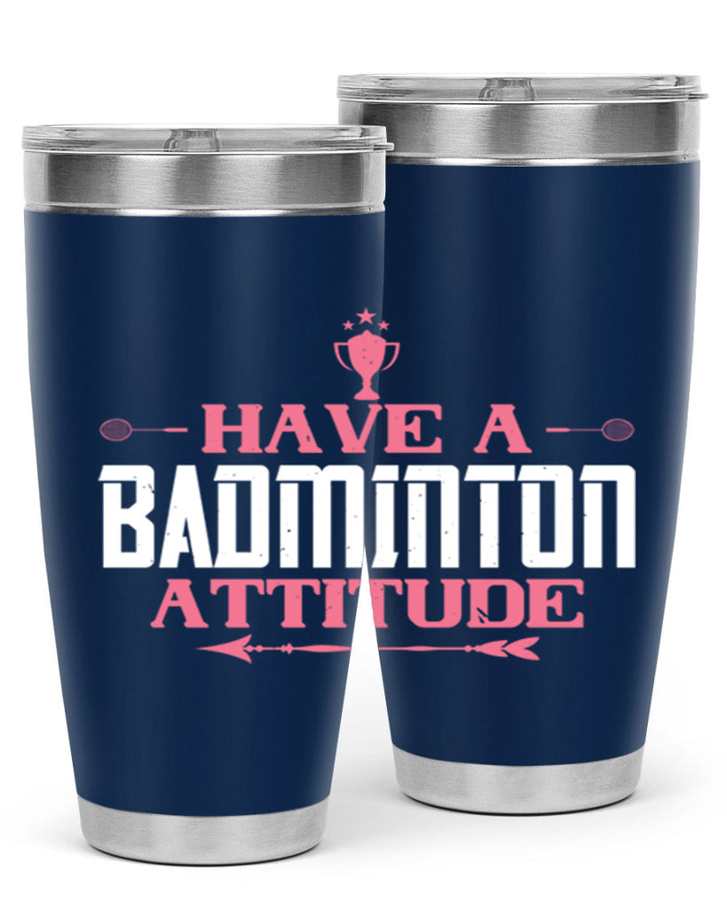 Have a BADminton attitude 2229#- badminton- Tumbler