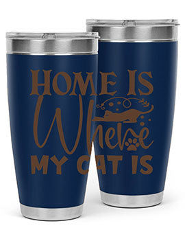 Home Is Where My Cat Is Style 14#- cat- Tumbler