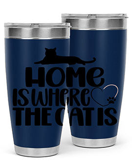 Home Is Where The Cat is Style 93#- cat- Tumbler