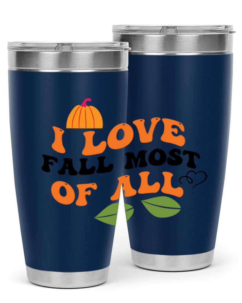 I Love Fall Most Of All 334#- fall- Tumbler