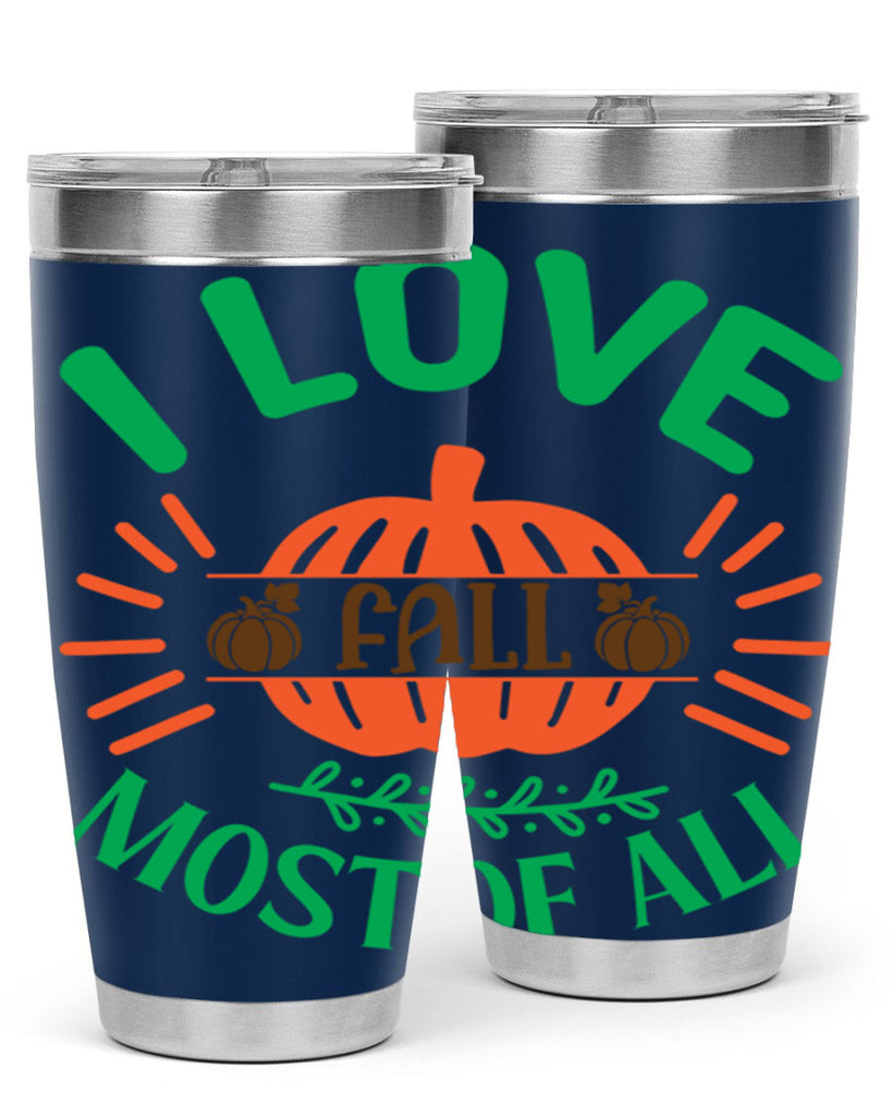 I Love Fall Most Of All 336#- fall- Tumbler
