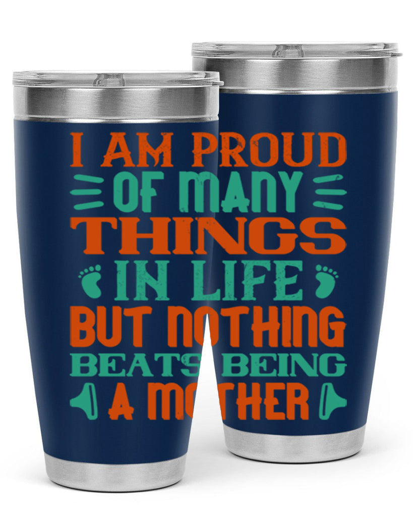 I am proud of many things in life but nothing beats being a mother Style 119#- baby- tumbler