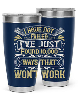 I have not failed Ive just found ways that wont work Style 74#- pig- Tumbler