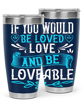 If you would be loved love and be loveable Style 38#- dog- Tumbler