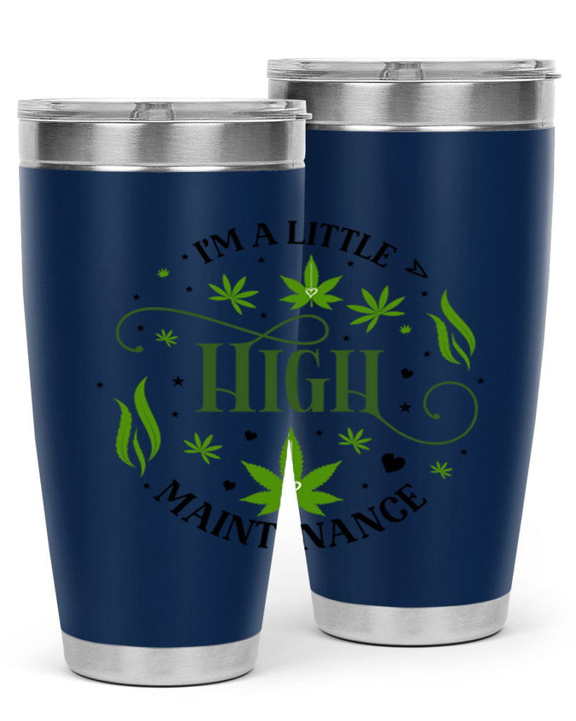 Im A Little High Maintenance 136#- marijuana- Tumbler