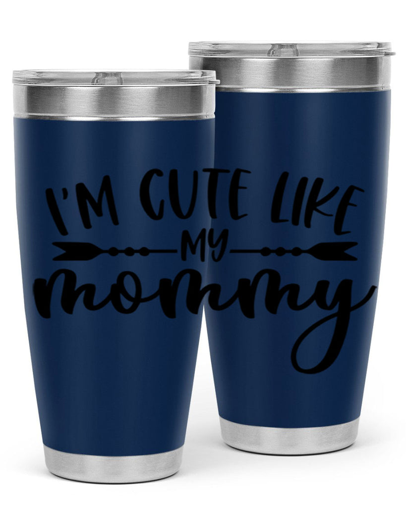 Im Cute Like My Mommy Style 83#- baby- tumbler