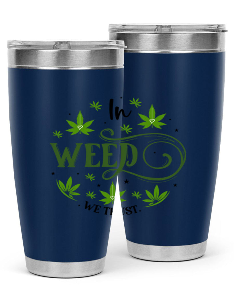 In Weed We Trust 149#- marijuana- Tumbler