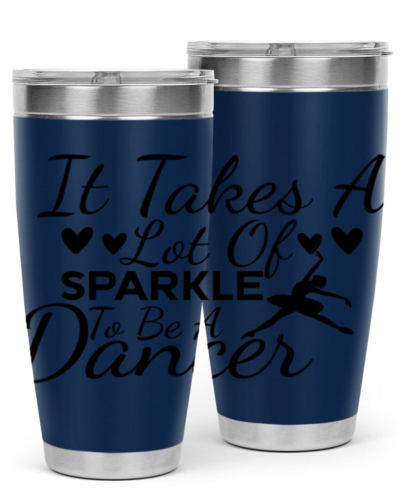 It Takes a Lot of Sparkle to Be a Dancer 53#- ballet- Tumbler