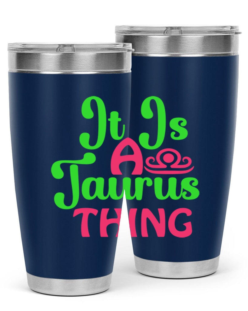 It is a taurus thing 259#- zodiac- Tumbler