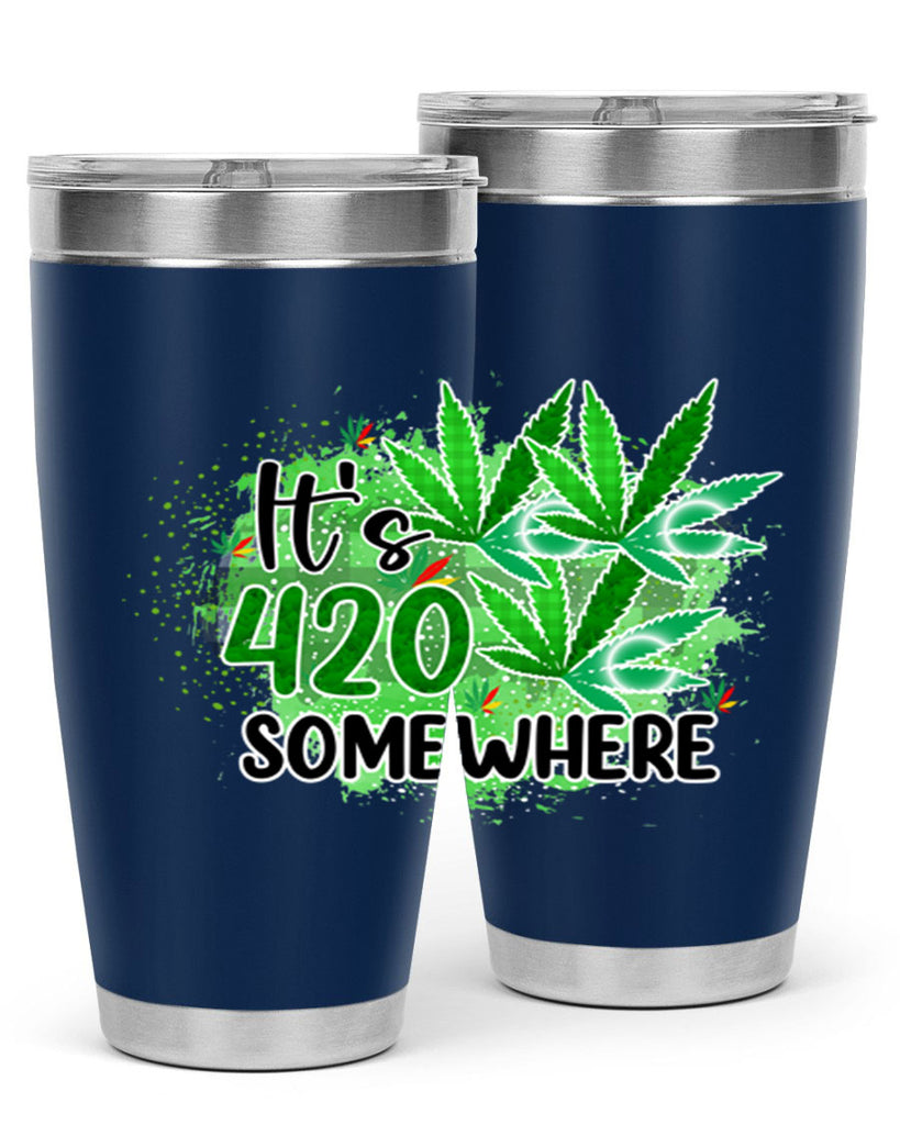 Its 420 Somewhere 155#- marijuana- Tumbler