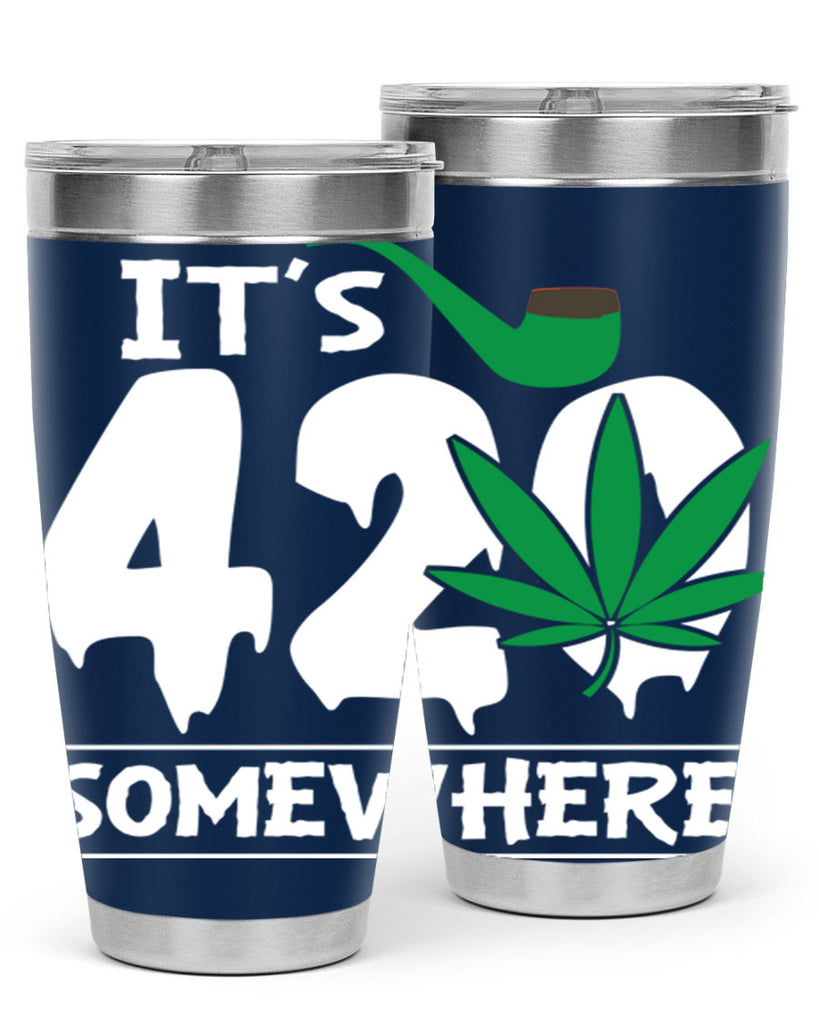 Its 420 somewhere 160#- marijuana- Tumbler