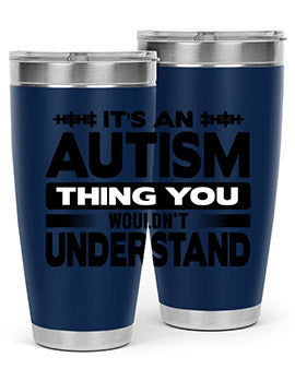 Its an autism Style 49#- autism- Tumbler