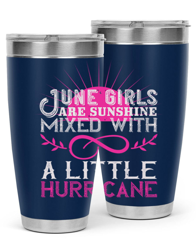 June girls are sunshine mixed with a little hurricane Style 77#- birthday- tumbler