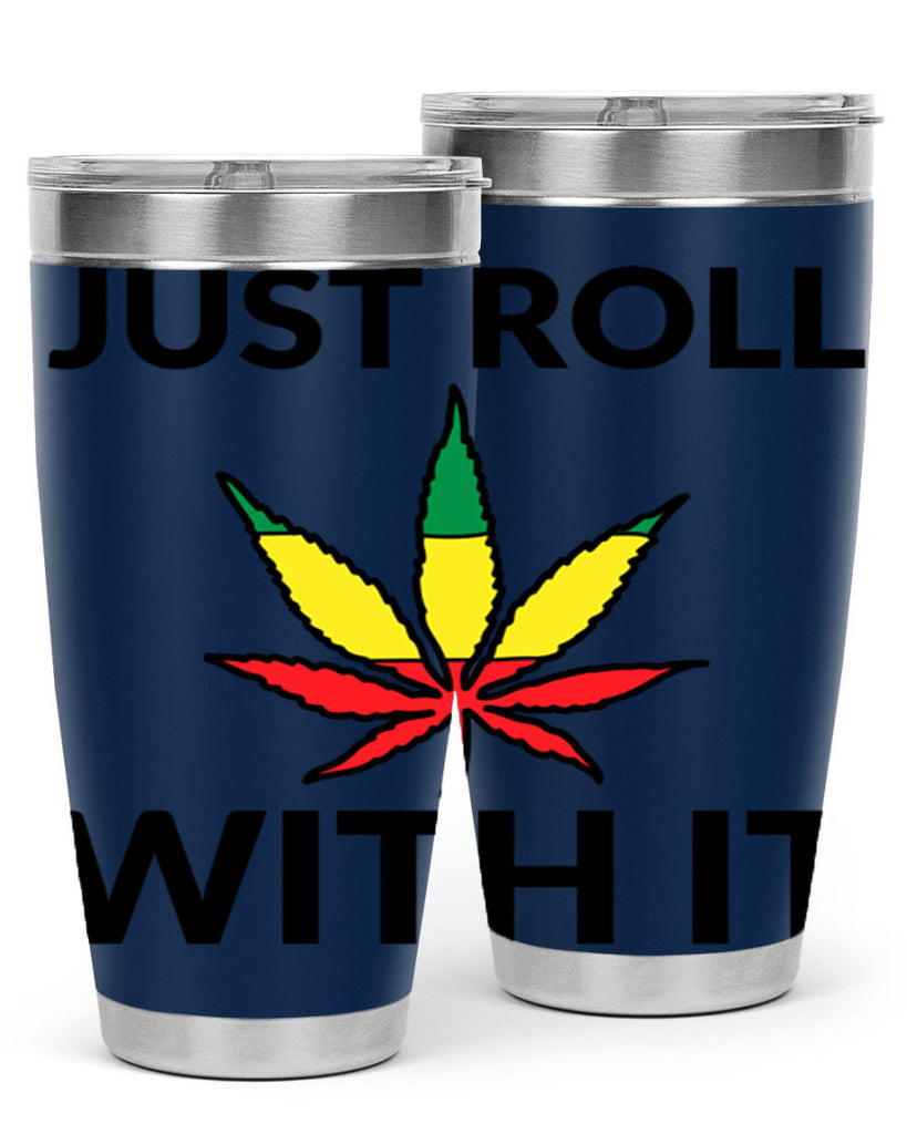 Just roll with it 169#- marijuana- Tumbler