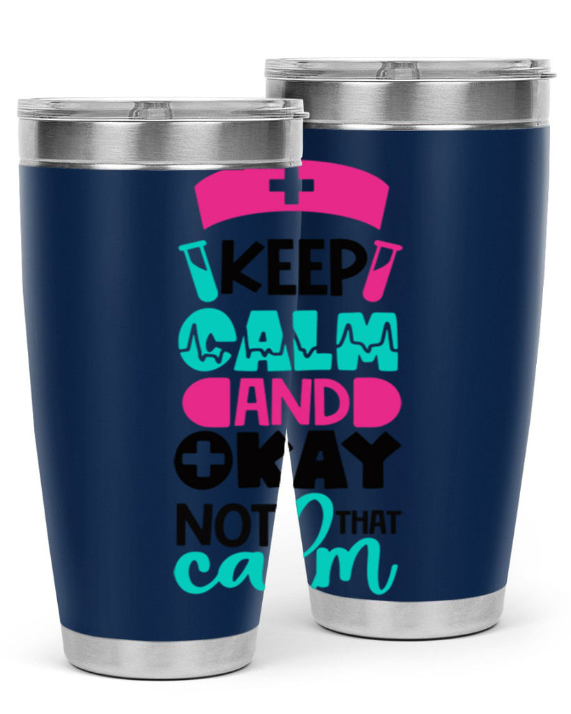 Keep Calm And Okay Not That Calm Style Style 148#- nurse- tumbler