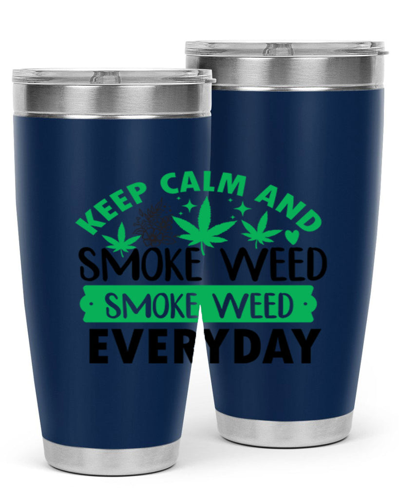 Keep Calm And Smoke Weed EveryDay 171#- marijuana- Tumbler