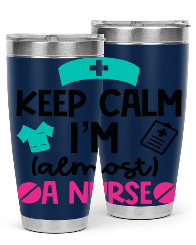 Keep Calm Im Almost A Nurse Style Style 147#- nurse- tumbler