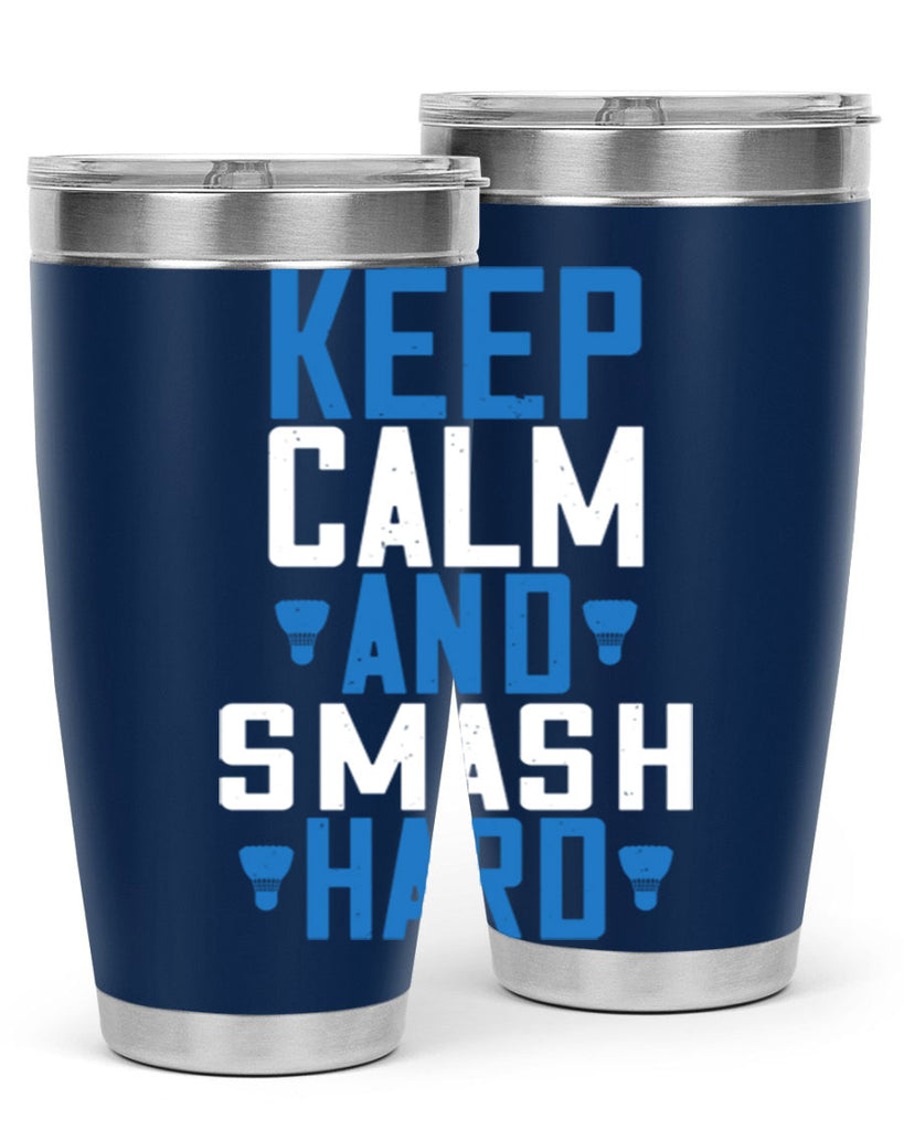 Keep calm and smash hard 2024#- badminton- Tumbler