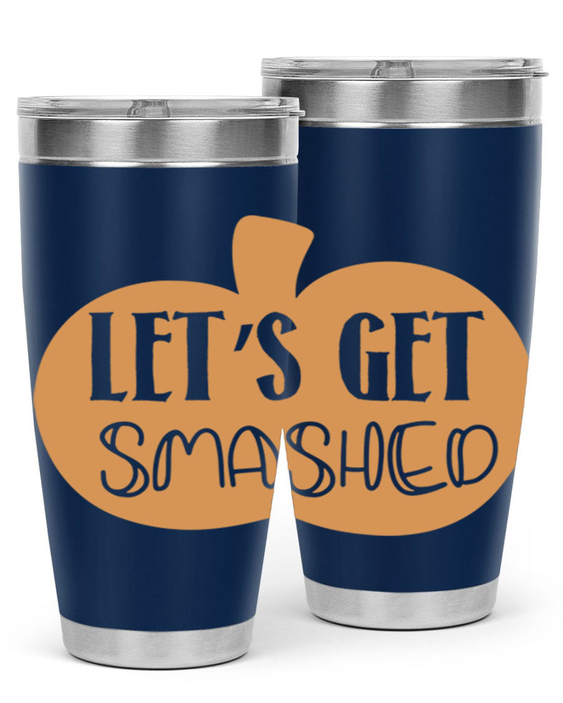 Let s Get Smashed 399#- fall- Tumbler