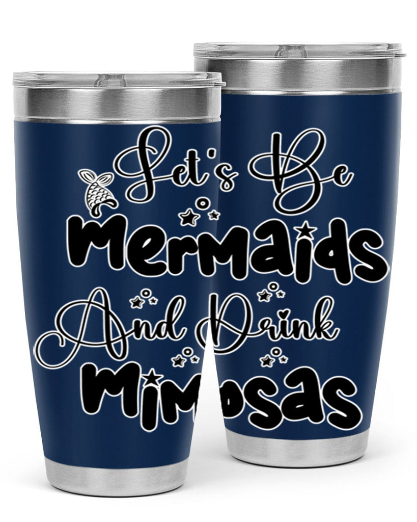 Lets Be Mermaids And Drink 297#- mermaid- Tumbler