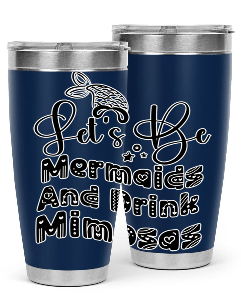 Lets Be Mermaids And Drink 298#- mermaid- Tumbler