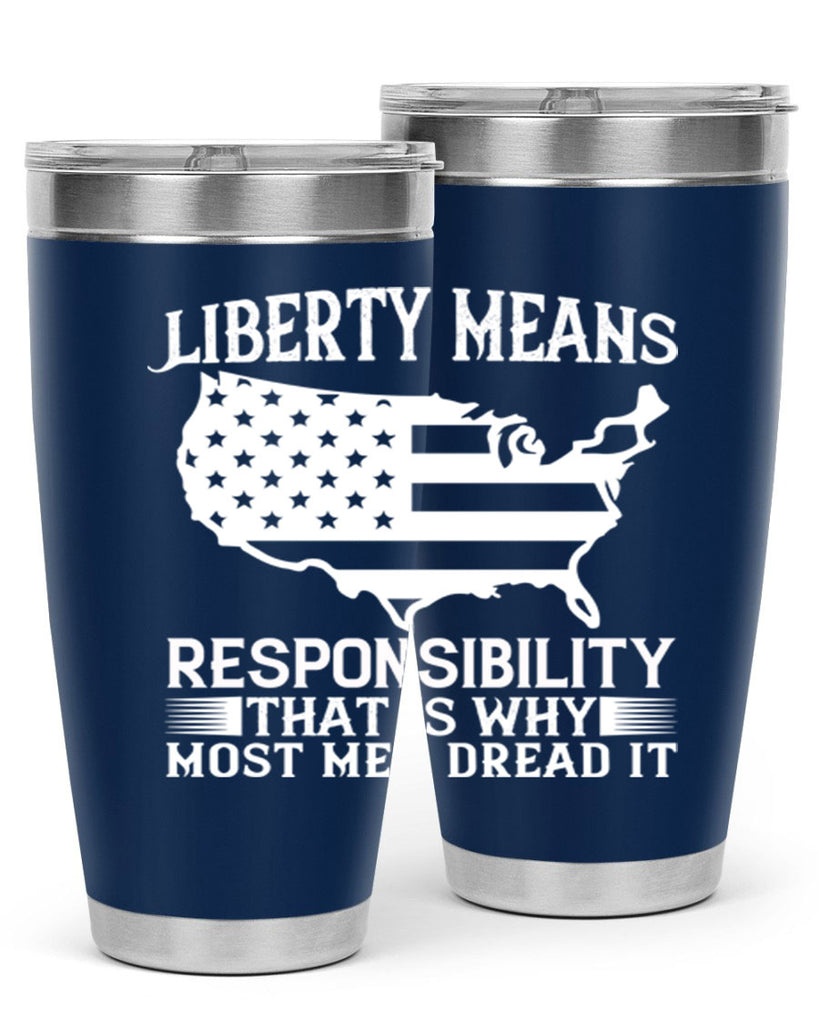 Liberty means responsibility That is why most men dread it Style 130#- Fourt Of July- Tumbler