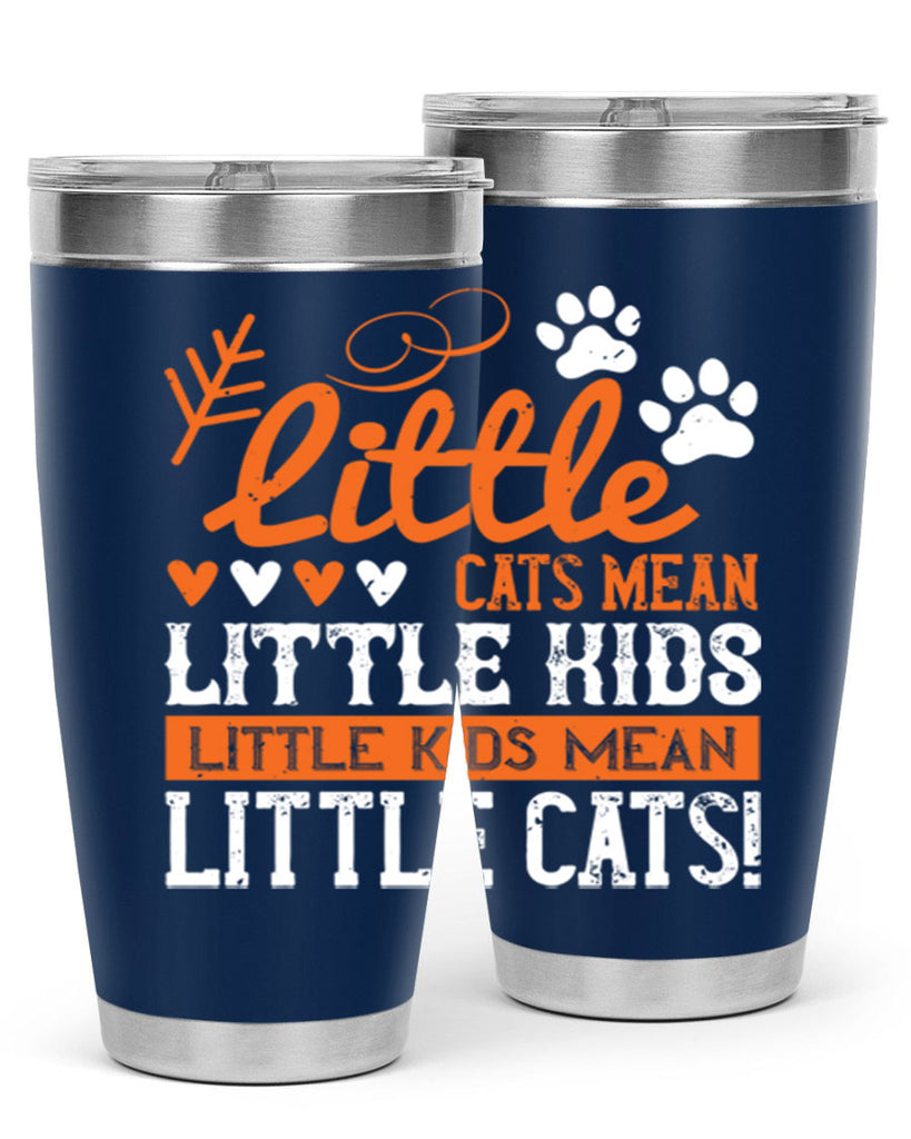 Little cats mean little kids little kids mean little cats Style 27#- baby- Tumbler