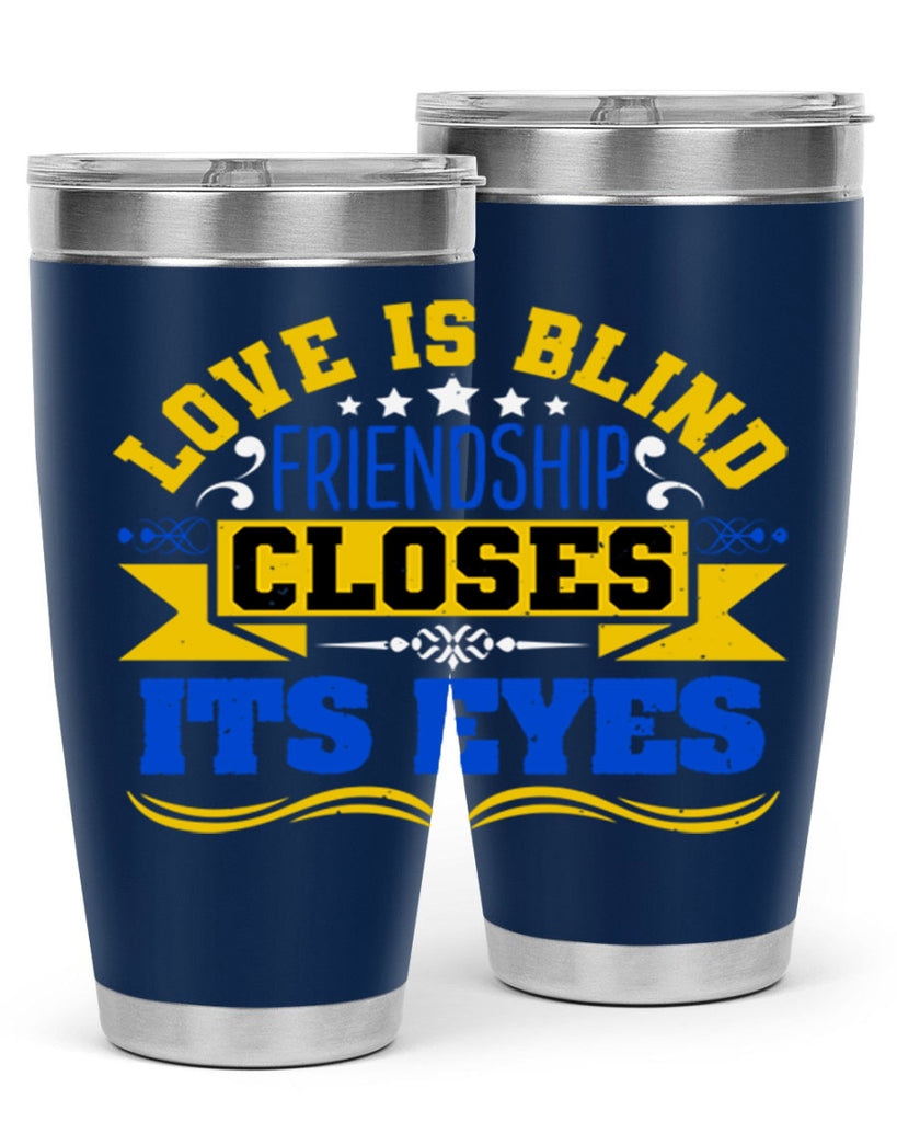 Love is blind friendship closes its eyes Style 86#- Best Friend- Tumbler