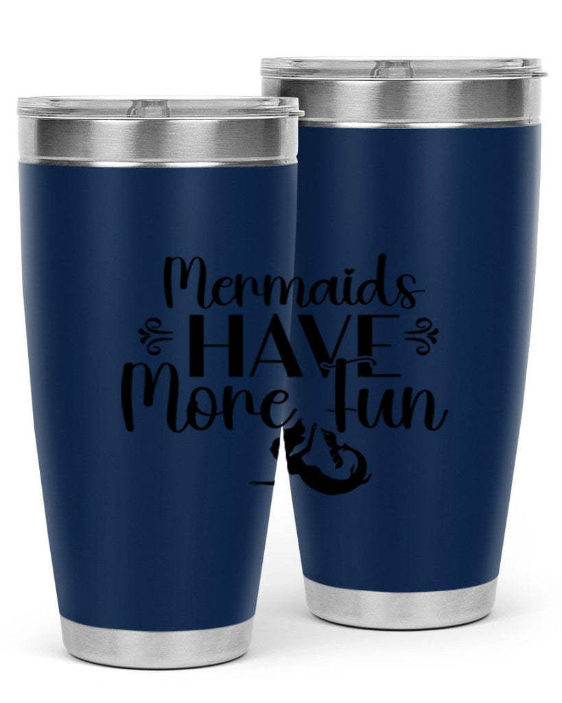 Mermaids Have More Fun 468#- mermaid- Tumbler