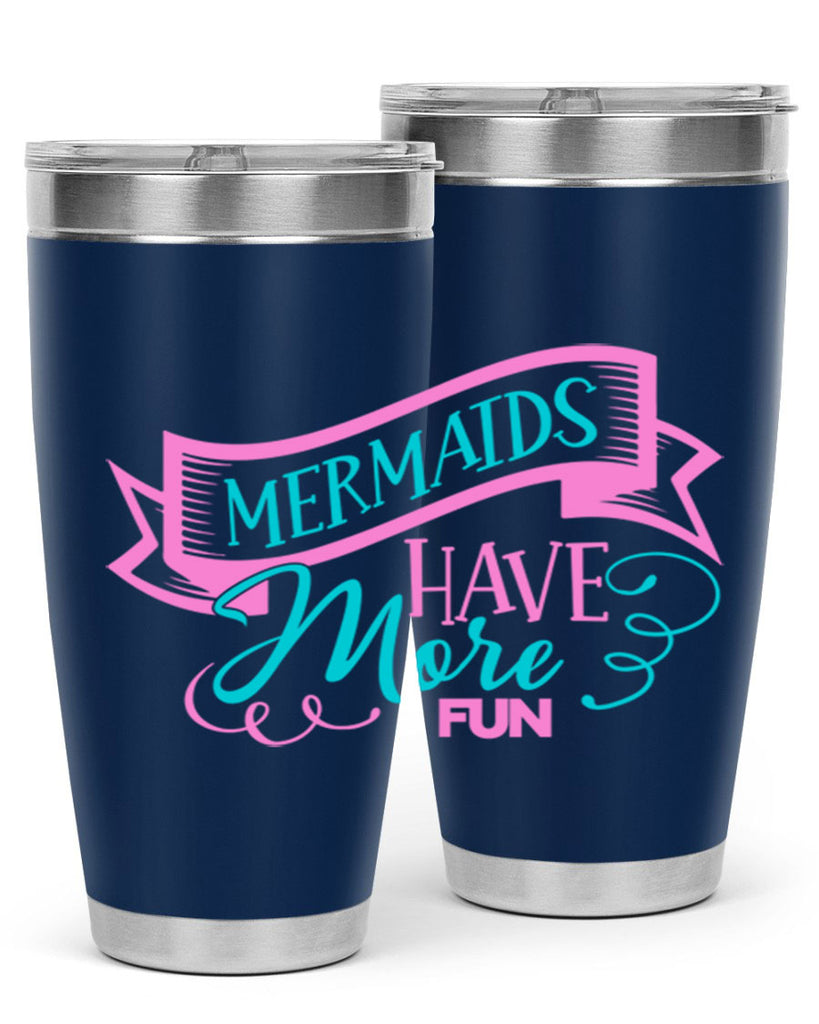 Mermaids Have More Fun 470#- mermaid- Tumbler