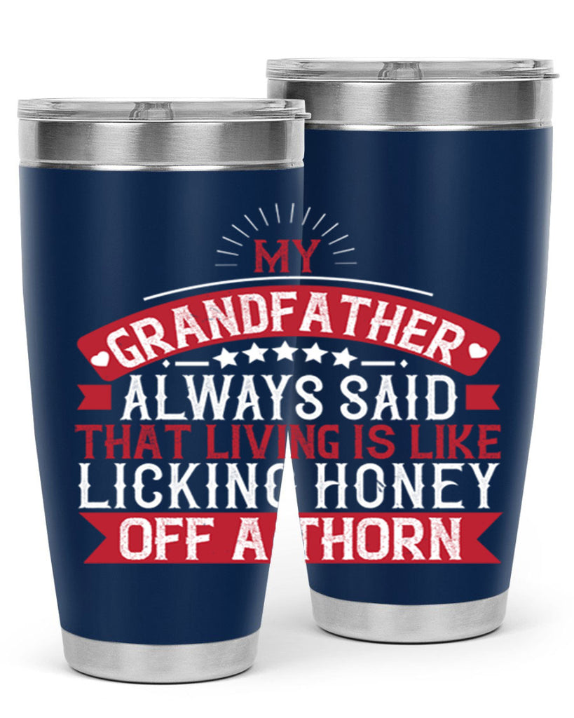 My grandfather always said that living is like licking honey off a thorn 85#- grandpa - papa- Tumbler